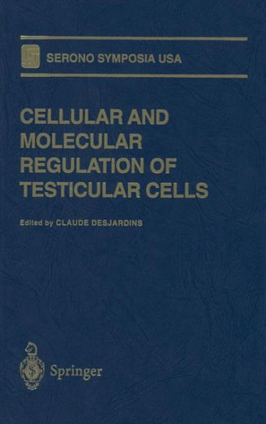 Cellular and Molecular Regulation of Testicular Cells / Edition 1