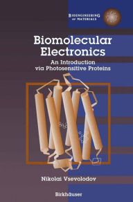 Title: Biomolecular Electronics: An Introduction via Photosensitive Proteins, Author: Nikolai Vsevolodov