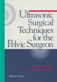 Title: Ultrasonic Surgical Techniques for the Pelvic Surgeon / Edition 1, Author: Janet S. Rader