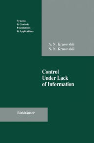 Title: Control Under Lack of Information, Author: Andrew N. Krasovskii