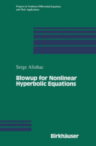 Title: Blowup for Nonlinear Hyperbolic Equations, Author: Serge Alinhac