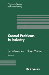 Title: Control Problems in Industry: Proceedings from the SIAM Symposium on Control Problems San Diego, California July 22-23, 1994, Author: Irene Lasiecka