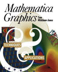 Title: Mathematica Graphics: Techniques & Applications, Author: Tom Wickham-Jones