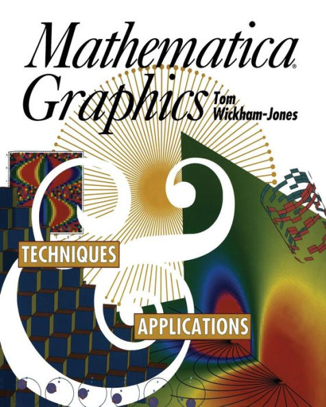 Mathematica Graphics: Techniques & Applications