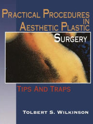 Title: Practical Procedures in Aesthetic Plastic Surgery: Tips and Traps, Author: S.M. Hoefflin