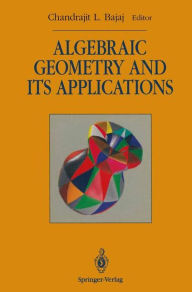 Title: Algebraic Geometry and its Applications: Collections of Papers from Shreeram S. Abhyankar's 60th Birthday Conference / Edition 1, Author: Chandrajit L. Bajaj