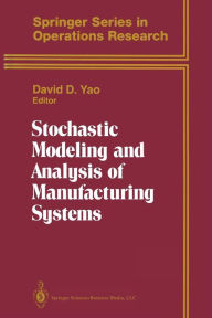 Title: Stochastic Modeling and Analysis of Manufacturing Systems, Author: David D. Yao