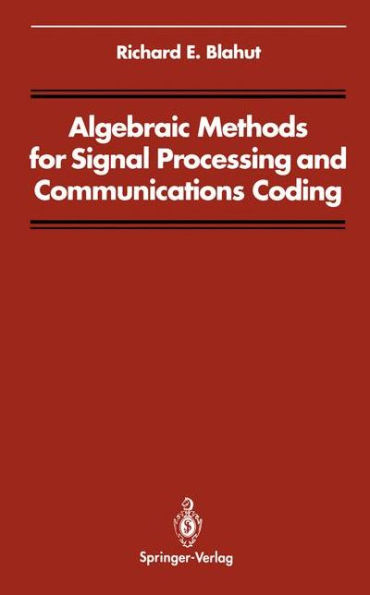 Algebraic Methods for Signal Processing and Communications Coding / Edition 1