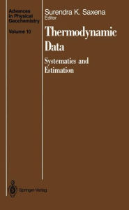 Title: Thermodynamic Data: Systematics and Estimation, Author: Surendra K. Saxena