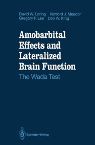 Title: Amobarbital Effects and Lateralized Brain Function: The Wada Test, Author: David W. Loring