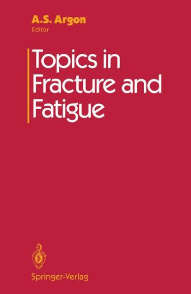 Topics in Fracture and Fatigue / Edition 1
