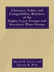 Title: Character Tables and Compatibility Relations of the Eighty Layer Groups and Seventeen Plane Groups, Author: D.B. Litvin