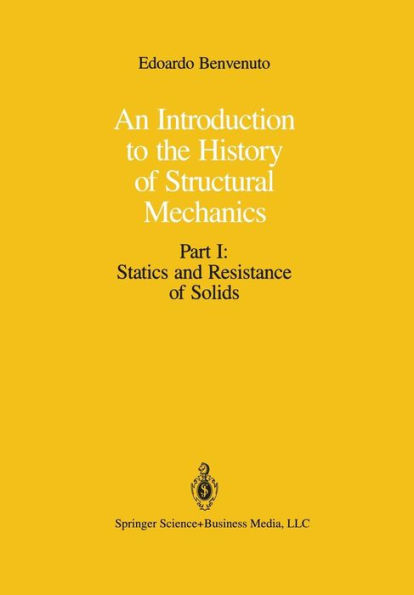 An Introduction to the History of Structural Mechanics: Part I: Statics and Resistance of Solids / Edition 1