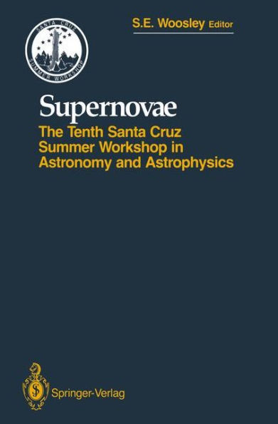 Supernovae: The Tenth Santa Cruz Workshop in Astronomy and Astrophysics, July 9 to 21, 1989, Lick Observatory / Edition 1