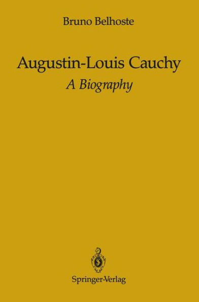 Augustin-Louis Cauchy: A Biography / Edition 1