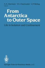 Title: From Antarctica to Outer Space: Life in Isolation and Confinement, Author: Albert A. Harrison