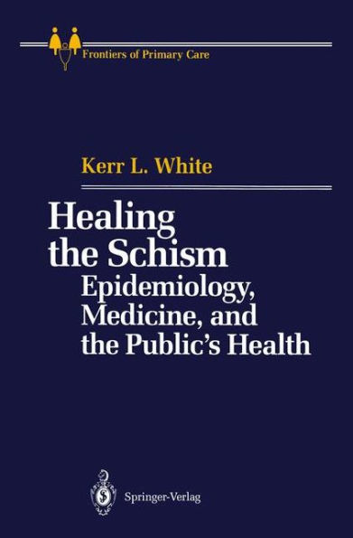 Healing the Schism: Epidemiology, Medicine, and the Public's Health / Edition 1