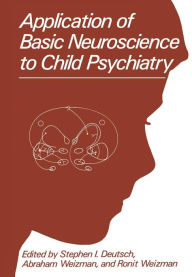 Title: Application of Basic Neuroscience to Child Psychiatry, Author: S.I. Deutsch