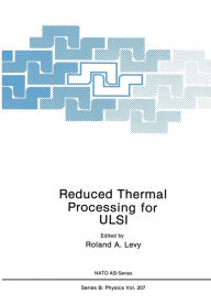 Title: Reduced Thermal Processing for ULSI, Author: R.A. Levy