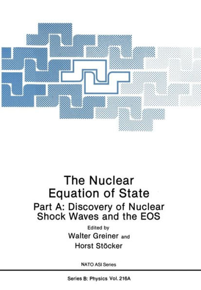 The Nuclear Equation of State: Part A: Discovery of Nuclear Shock Waves and the EOS