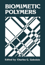 Title: Biomimetic Polymers, Author: C.G. Gebelein