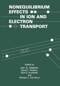 Title: Nonequilibrium Effects in Ion and Electron Transport: (The Language of Science), Author: Jean W. Gallagher