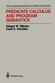 Title: Predicate Calculus and Program Semantics, Author: Edsger W. Dijkstra