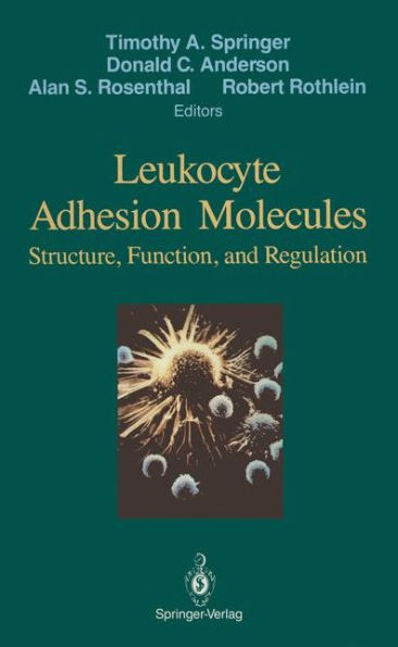 Leukocyte Adhesion Molecules: Proceedings of the First International Conference on: "Structure, Function and Regulation of Molecules Involved in Leukocyte Adhesion", Held in Titisee, West Germany, September 28 - October 2, 1988 / Edition 1