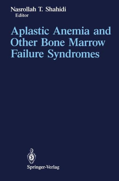 Aplastic Anemia and Other Bone Marrow Failure Syndromes / Edition 1