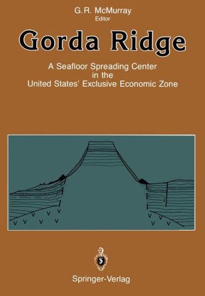 Gorda Ridge: A Seafloor Spreading Center in the United States' Exclusive Economic Zone Proceedings of the Gorda Ridge Symposium May 11-13, 1987, Portland, Oregon