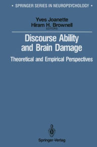 Title: Discourse Ability and Brain Damage: Theoretical and Empirical Perspectives, Author: Yves Joanette