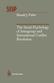 Title: The Social Psychology of Intergroup and International Conflict Resolution, Author: Ronald J. Fisher