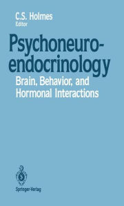 Title: Psychoneuroendocrinology: Brain, Behavior, and Hormonal Interactions, Author: Clarissa S. Holmes