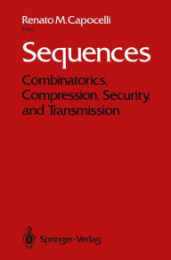 Title: Sequences: Combinatorics, Compression, Security, and Transmission, Author: Renato M. Capocelli