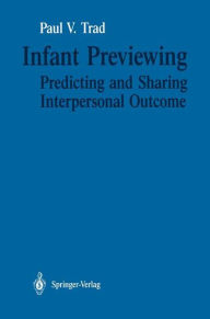 Title: Infant Previewing: Predicting and Sharing Interpersonal Outcome, Author: Paul V. Trad