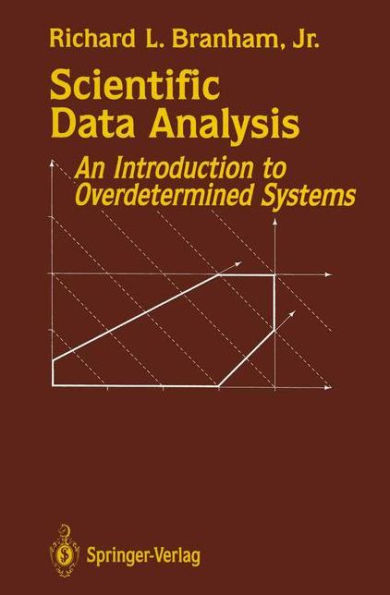 Scientific Data Analysis: An Introduction to Overdetermined Systems / Edition 1