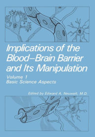 Title: Implications of the Blood-Brain Barrier and Its Manipulation: Volume 1 Basic Science Aspects, Author: E.A. Neuwelt