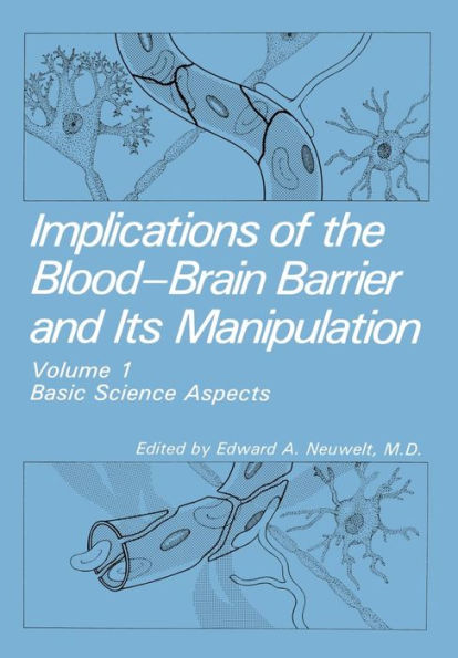 Implications of the Blood-Brain Barrier and Its Manipulation: Volume 1 Basic Science Aspects