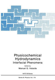 Title: Physicochemical Hydrodynamics: Interfacial Phenomena, Author: Manual G. Verlarde