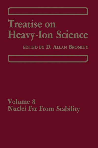 Treatise on Heavy-Ion Science: Volume 8: Nuclei Far From Stability