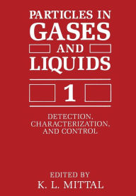 Title: Particles in Gases and Liquids 1: Detection, Characterization, and Control, Author: K.L. Mittal