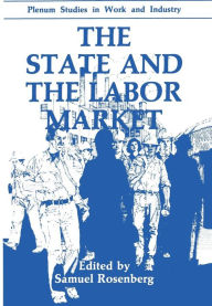 Title: The State and the Labor Market, Author: Samuel Rosenberg