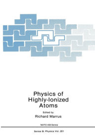 Title: Physics of Highly-Ionized Atoms, Author: Richard Marrus