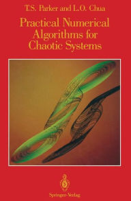Title: Practical Numerical Algorithms for Chaotic Systems / Edition 1, Author: Thomas S. Parker