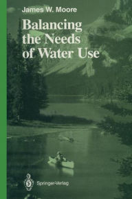 Title: Balancing the Needs of Water Use, Author: James W. Moore