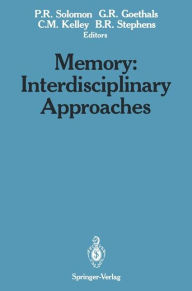 Title: Memory: Interdisciplinary Approaches: Interdisciplinary Approaches, Author: Paul R. Solomon