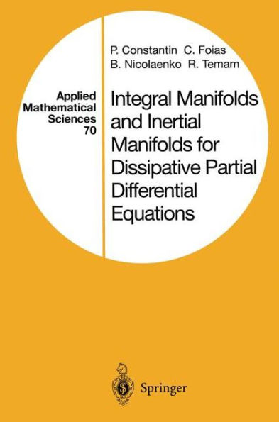 Integral Manifolds and Inertial Manifolds for Dissipative Partial Differential Equations / Edition 1