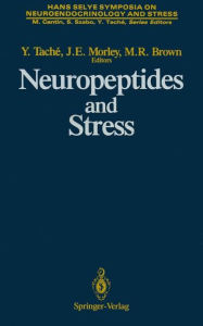 Title: Neuropeptides and Stress: Proceedings of the First Hans Selye Symposium, Held in Montreal in October 1986, Author: Yvette Tache