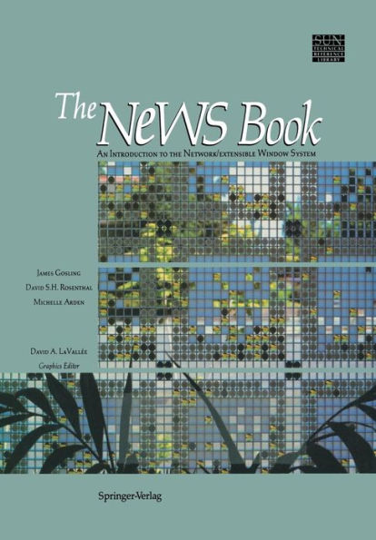 The NeWS Book: An Introduction to the Network/Extensible Window System / Edition 1