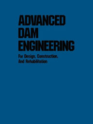 Title: Advanced Dam Engineering for Design, Construction, and Rehabilitation, Author: R.B. Jansen